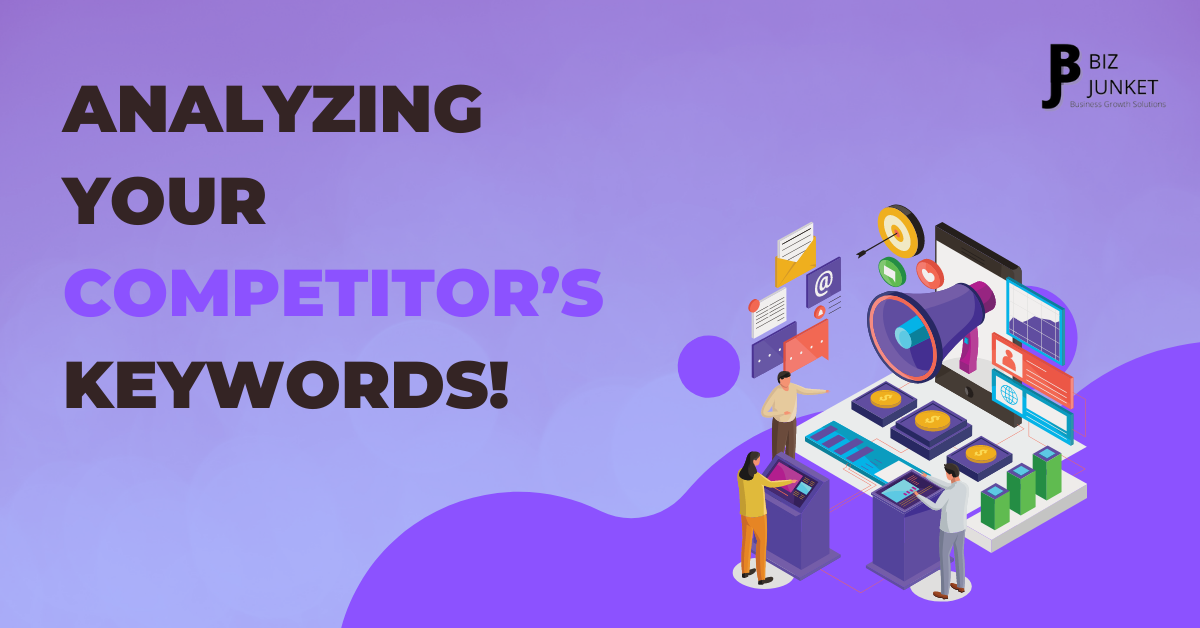 The Top 5 Benefits of Analyzing Your Competitor’s Keywords!